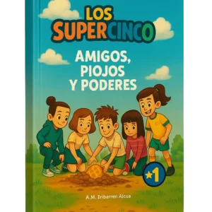 Libro 1.- Amigos, Piojos y Poderes, Los SuperCinco