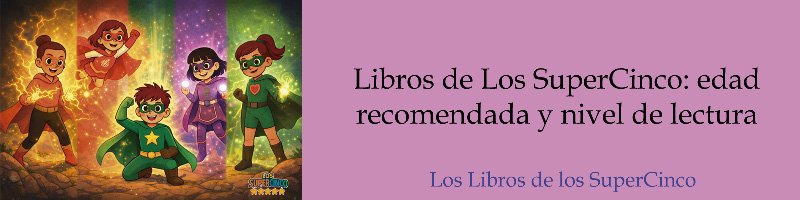 Libros de Los SuperCinco: edad recomendada y nivel de lectura