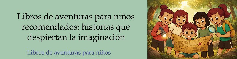 Libros de aventuras para niños recomendados
