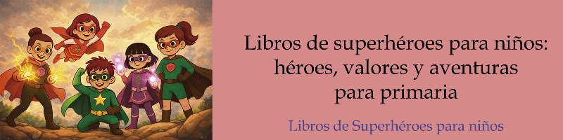 Libros-de-superhéroes-para-niños-héroes,-valores-y-aventuras-para-primaria