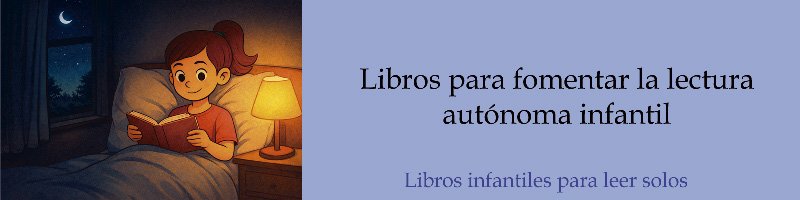 Libros para fomentar la lectura autónoma infantil