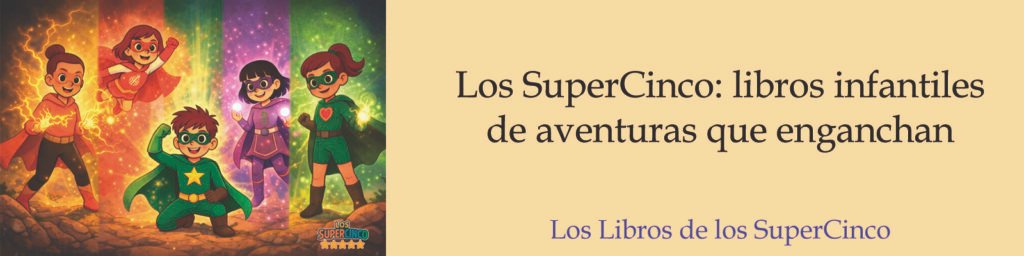 Los SuperCinco libros infantiles de aventuras que enganchan