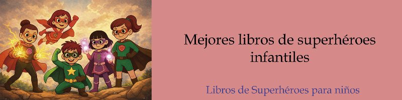 Mejores libros de superhéroes infantiles